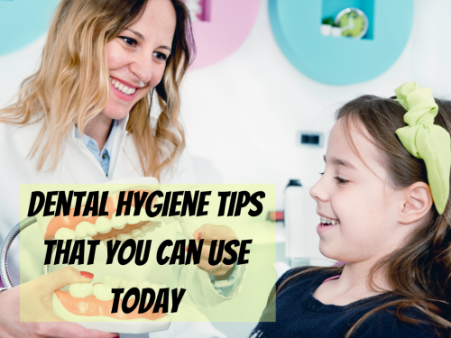 Dental Hygiene Tips That You Can Use Today